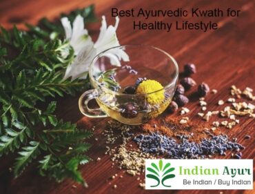 Best Ayurvedic Kwath for Healthy Lifestyle_IndianAyur