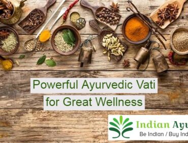 Powerful Ayurvedic Vati for Great Wellness_IndianAyur
