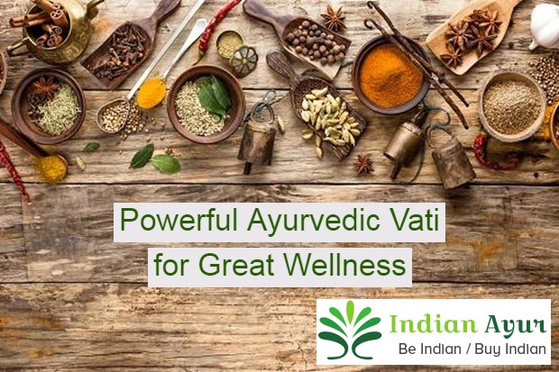 Powerful Ayurvedic Vati for Great Wellness_IndianAyur